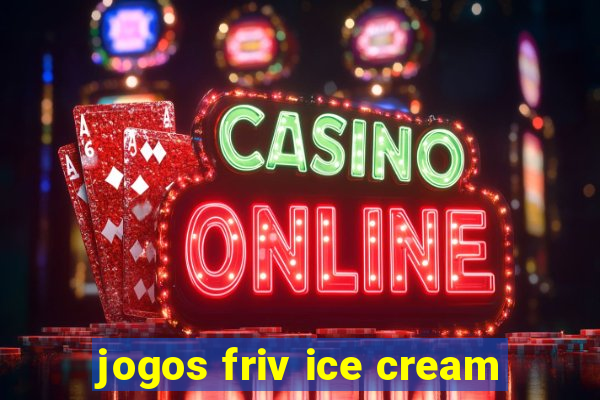 jogos friv ice cream